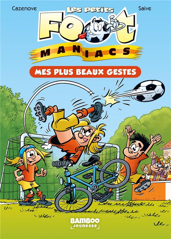 LES FOOTMANIACS - LES PETITS FOOTMANIACS - POCHE - TOME 02 - MES PLUS BEAUX GESTES