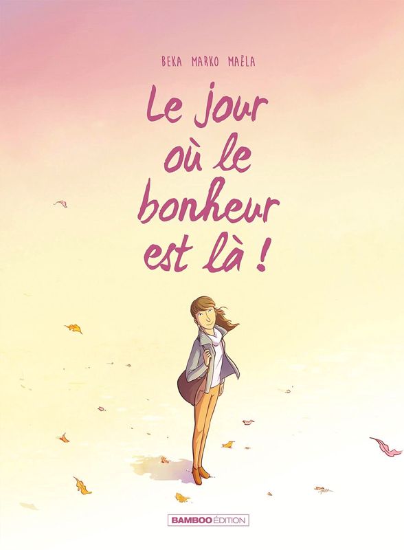 JOUR OU... (LE) - LE JOUR OU... - TOME 06 - LE JOUR OU LE BONHEUR EST LA