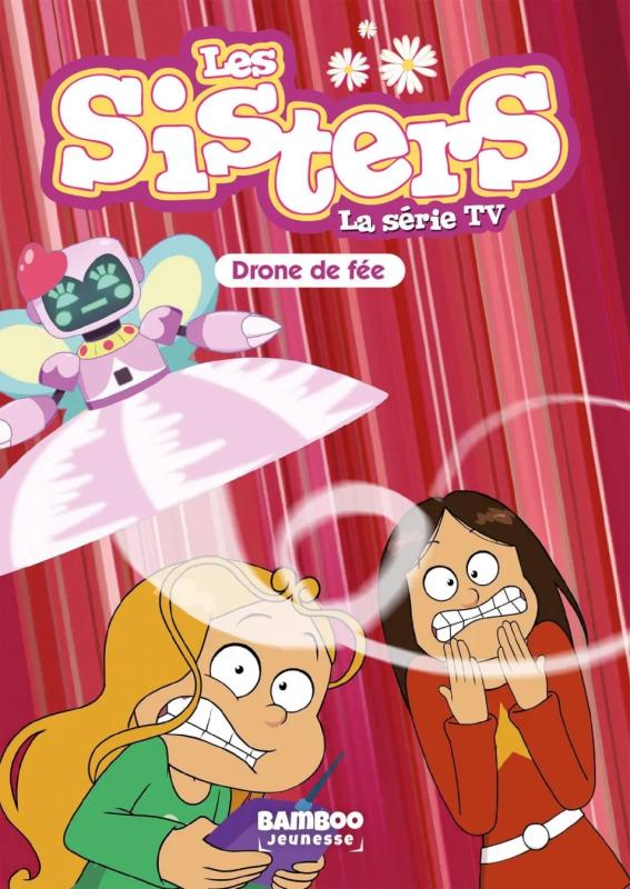 SISTERS (LES) DESSIN ANIME - POCHE - LES SISTERS - LA SERIE TV - POCHE - TOME 46 - DRONE DE FEE