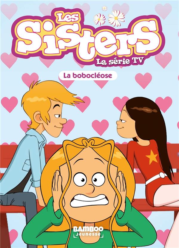 SISTERS (LES) DESSIN ANIME - POCHE - LES SISTERS - LA SERIE TV - POCHE - TOME 56 - LA BOBOCLEOSE
