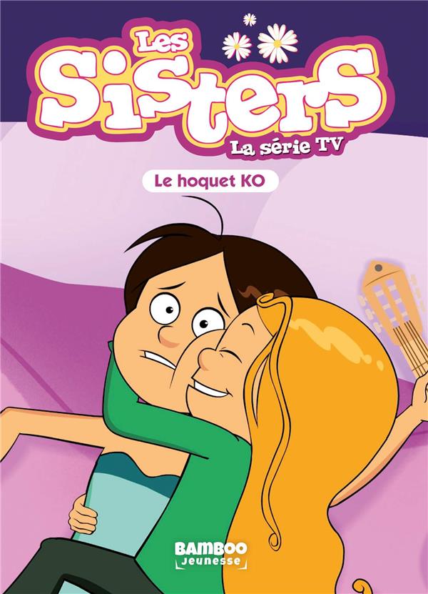 SISTERS (LES) DESSIN ANIME - POCHE - LES SISTERS - LA SERIE TV - POCHE - TOME 52 - LE HOQUET K.O.