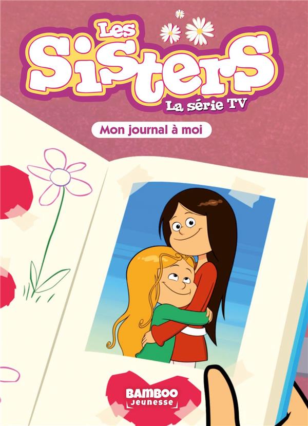 SISTERS (LES) DESSIN ANIME - POCHE - LES SISTERS - LA SERIE TV - POCHE - TOME 54 - MON JOURNAL QU'A