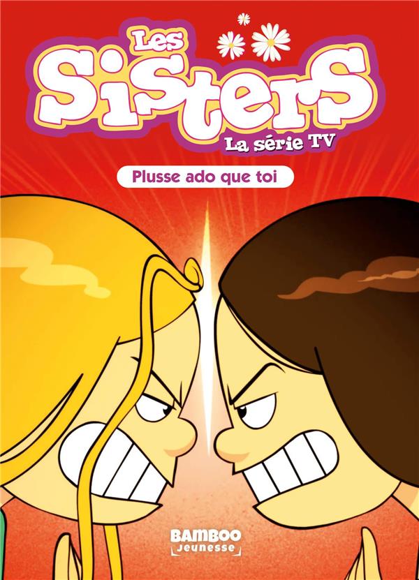 SISTERS (LES) DESSIN ANIME - POCHE - LES SISTERS - LA SERIE TV - POCHE - TOME 55 - PLUSSE ADO QUE TO