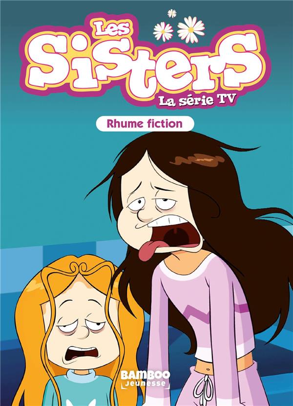 SISTERS (LES) DESSIN ANIME - POCHE - LES SISTERS - LA SERIE TV - POCHE - TOME 53 - RHUME FICTION