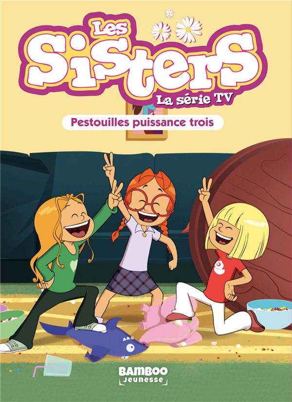 SISTERS (LES) DESSIN ANIME - POCHE - LES SISTERS - LA SERIE TV - POCHE - TOME 57 - PESTOUILLES PUISS