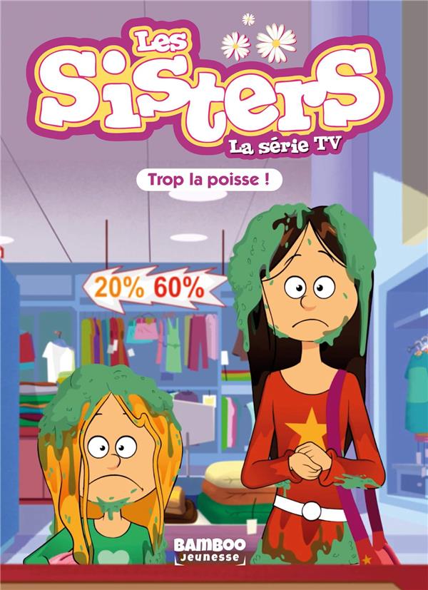 SISTERS (LES) DESSIN ANIME - POCHE - LES SISTERS - LA SERIE TV - POCHE - TOME 59 - TROP LA POISSE