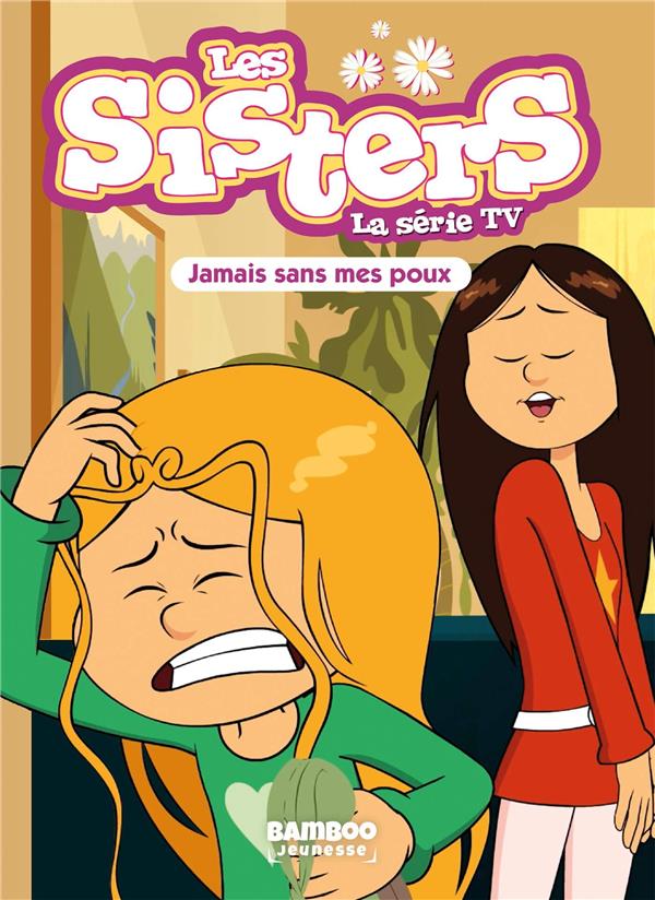 SISTERS (LES) DESSIN ANIME - POCHE - LES SISTERS - LA SERIE TV - POCHE - TOME 60 - JAMAIS SANS MES P