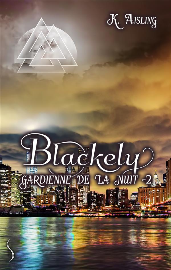 BLACKELY, GARDIENNE DE LA NUIT 2 - LA MORT TIENT TOUJOURS SES PROMESSES