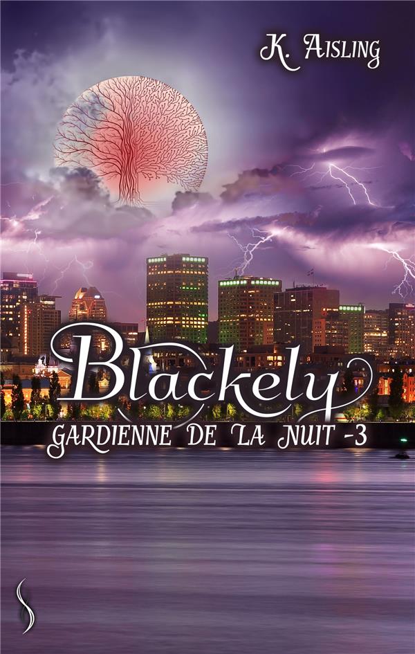 BLACKELY, GARDIENNE DE LA NUIT 3 - LA MORT A SES RAISONS QUE LA RAISON N'A PAS !