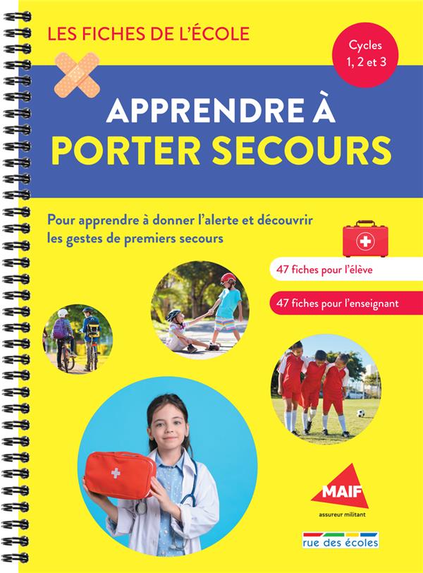 LES FICHES DE L'ECOLE - APPRENDRE A PORTER SECOURS - CYCLES 1, 2, ET 3 - POUR APPRENDRE A DONNER L'A