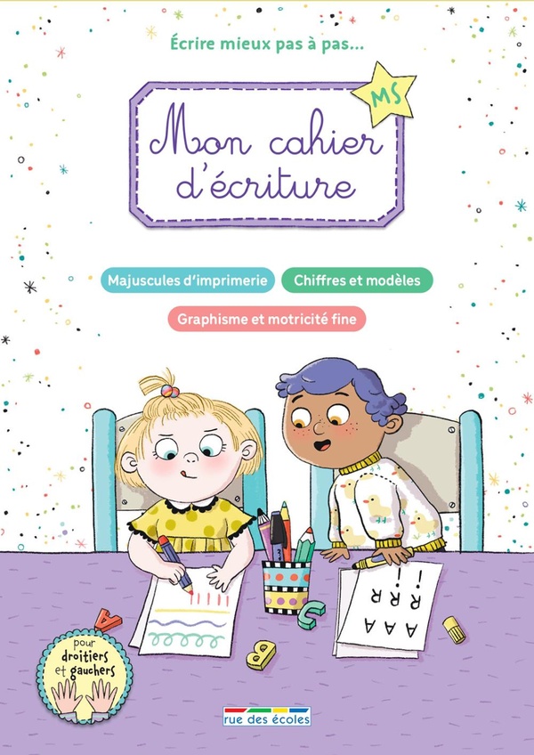 MON CAHIER D'ECRITURE MS - ECRIRE MIEUX PAS A PAS... - MAJUSCULES D'IMPRIMERIE, CHIFFRES ET MODELES,