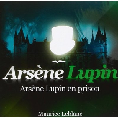 LES AVENTURES D'ARSENE LUPIN EN PRISON