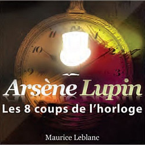 AVENTURES D'ARSENE LUPIN LES 8 COUPS DE L'HORLOGE