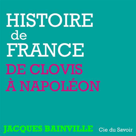 HISTOIRE DE FRANCE, DE CLOVIS A NAPOLEON
