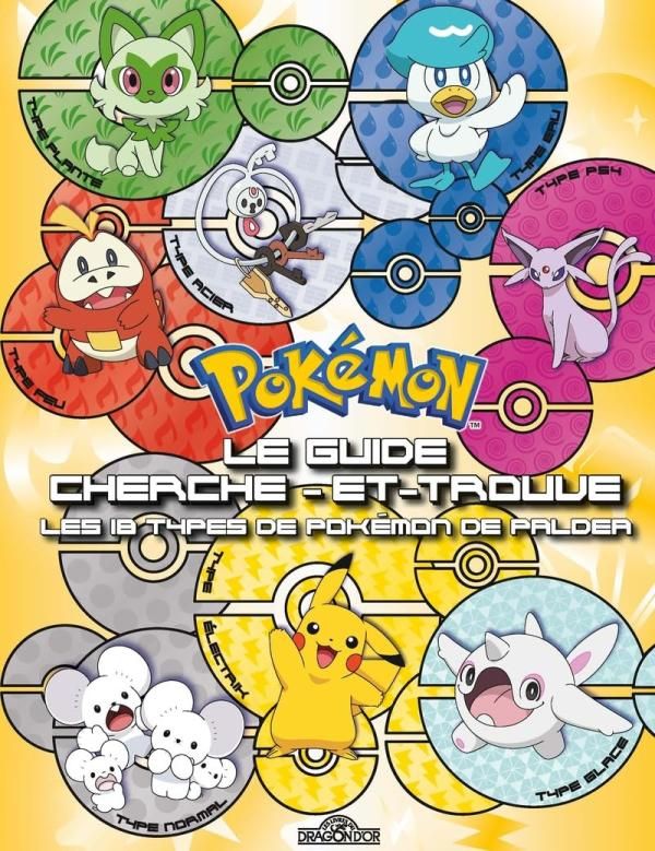 POKEMON - LE GUIDE CHERCHE-ET-TROUVE - LES 18 TYPES DE POKEMON DE PALDEA