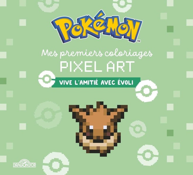 POKEMON - MES PREMIERS COLORIAGES PIXEL ART - VIVE L'AMITIE AVEC EVOLI