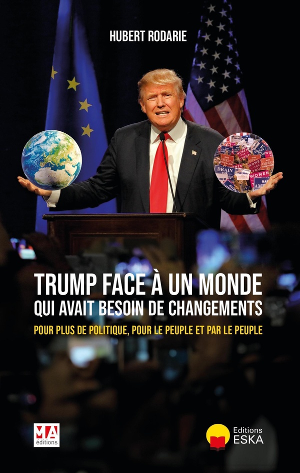 TRUMP FACE A UN MONDE QUI AVAIT BESOIN DE CHANGEMENTS - POUR PLUS DE POLITIQUE, POUR LE PEUPLE ET PA