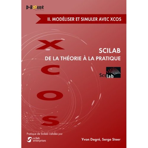 SCILAB : DE LA THEORIE A LA PRATIQUE - II. MODELISER ET SIMULER AVEC XCOS