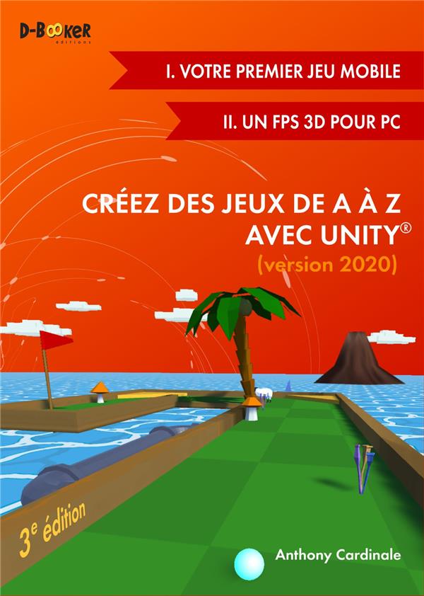 CREEZ DES JEUX DE A A Z AVEC UNITY - (I. VOTRE PREMIER JEU MOBILE + II. UN FPS