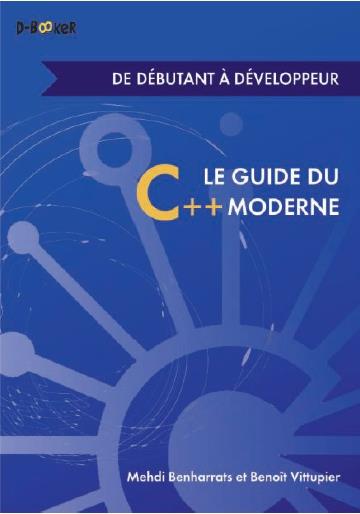 LE GUIDE DU C++ MODERNE DE DEBUTANT A DEVELOPPEUR