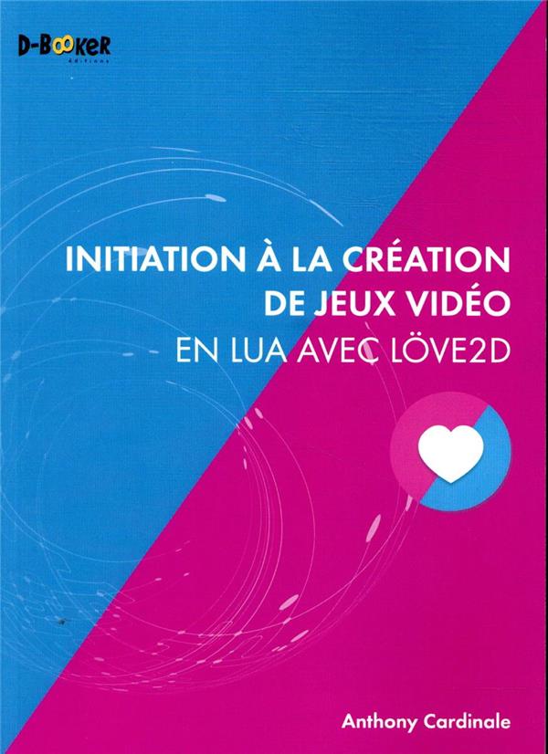 INITIATION A LA CREATION DE JEUX VIDEO EN LUA AVEC LOVE2D