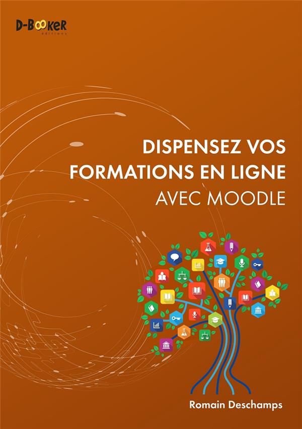 DISPENSEZ VOS FORMATIONS EN LIGNE AVEC MOODLE