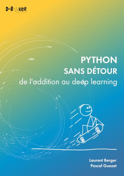 PYTHON SANS DETOUR - DE L ADDITION AU DEEP LEARNING