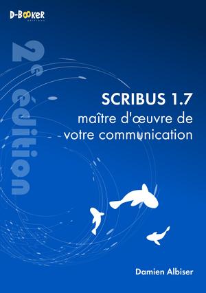 SCRIBUS 1.7, MAITRE D'OEUVRE DE VOTRE COMMUNICATION
