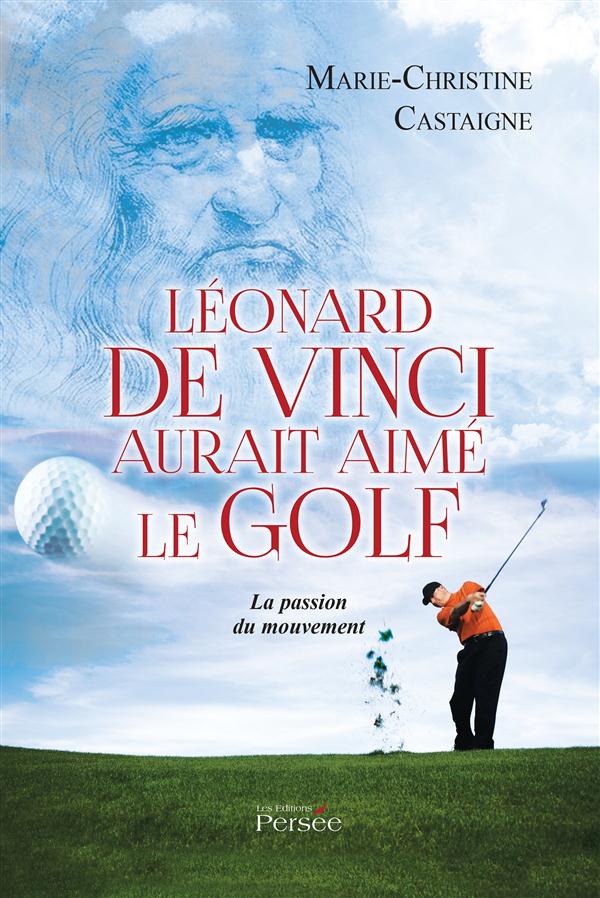 LEONARD DE VINCI AURAIT AIME LE GOLF