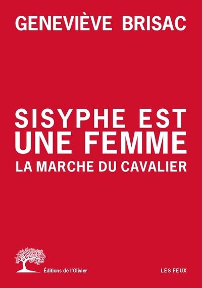 SISYPHE EST UNE FEMME. LA MARCHE DU CAVALIER