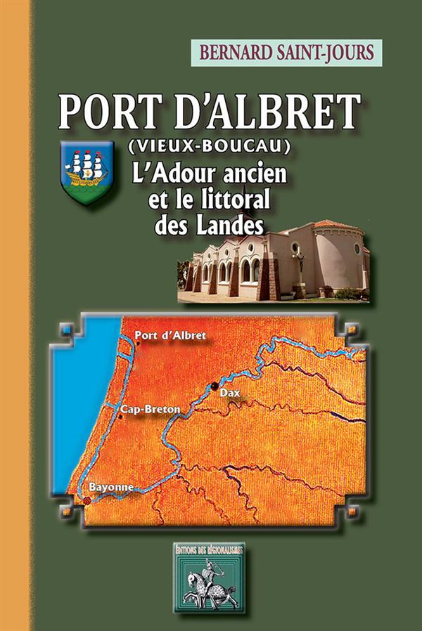 PORT D'ALBRET (VIEUX-BOUCAU), L'ADOUR ANCIEN ET LE LITTORAL DES LANDES