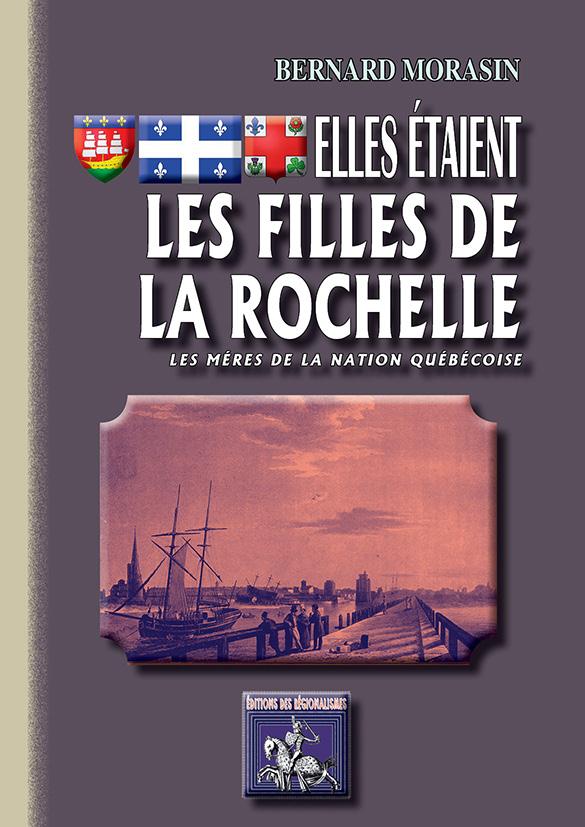 ELLES ETAIENT LES FILLES DE LA ROCHELLE (LES MERES DE LA NATION QUEBECOISE)