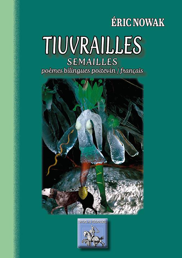 TIUVRAILLES - SEMAILLES, POEMES BILINGUES POITEVIN / FRANCAIS