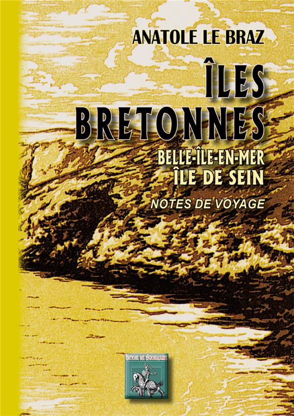 ILES BRETONNES - BELLE-ILE-EN-MER, SEIN (NOTES DE VOYAGE)