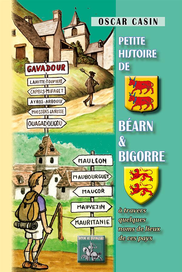 PETITE HISTOIRE DE BEARN & BIGORRE A TRAVERS QUELQUES NOMS DE LIEU DE CES PAYS (T1+2 REUNIS)