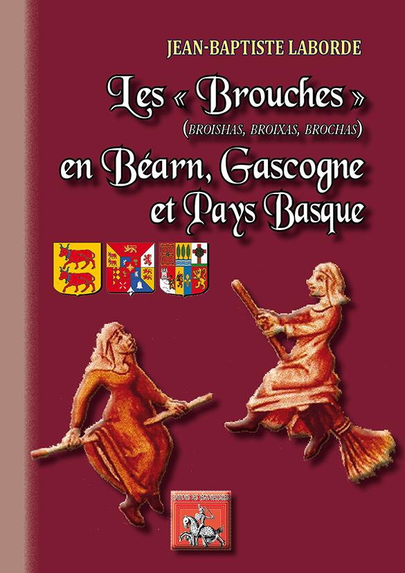 LES BROUCHES (BROISHAS, BROIXAS, BROCHAS) EN BEARN, GASCOGNE ET PAYS BASQUE