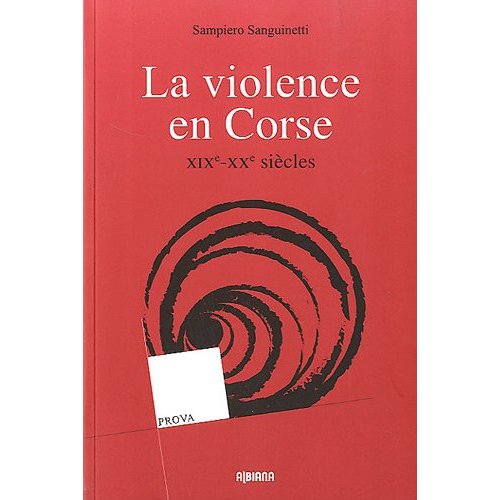 LA VIOLENCE EN CORSE - XIXE-XXE SIECLES