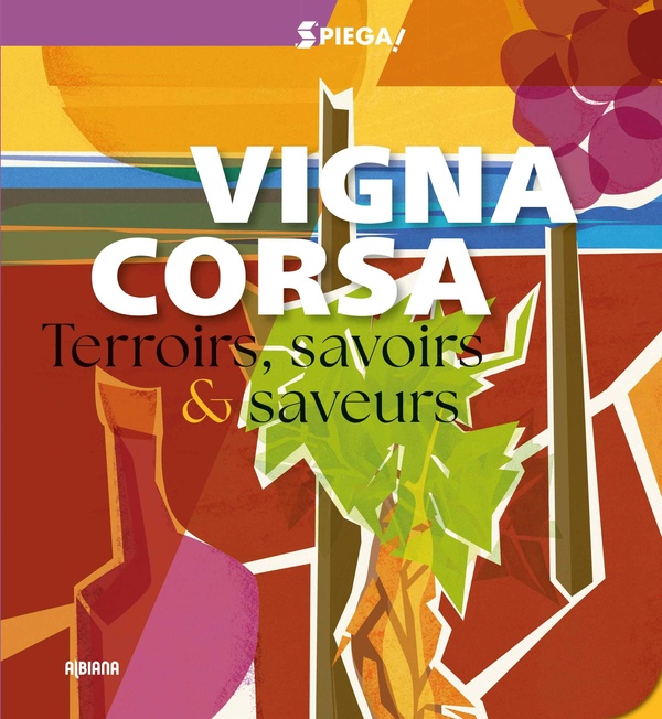 SPIEGA ! VIGNA CORSA SPIEGA ! VIGNA CORSA - TERROIRS, SAVOIRS & SAVEURS