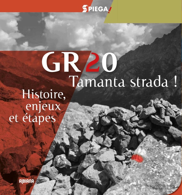 SPIEGA ! GR20 TAMANTA STRADA - ETAPES, HISTOIRE ET ENJEUX