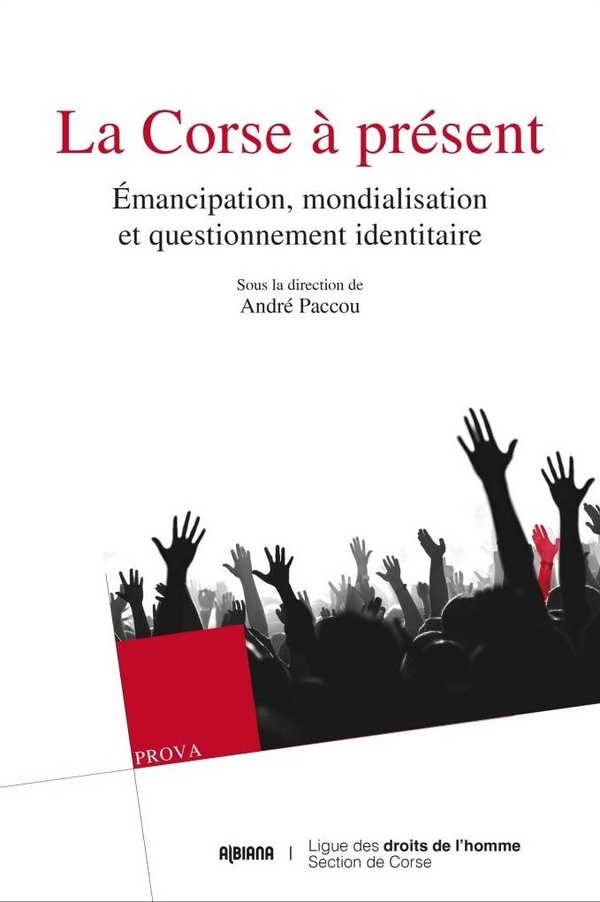LA CORSE A PRESENT - EMANCIPATION, MONDIALISATION ET QUESTIONNEMENT IDENTITAIRE