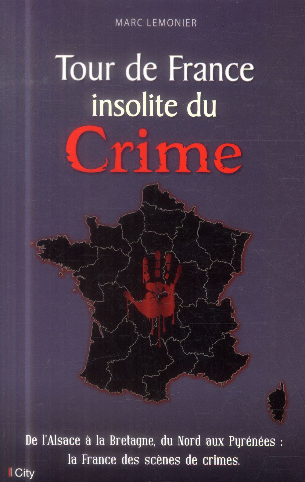 LE TOUR DE FRANCE INSOLITE DU CRIME