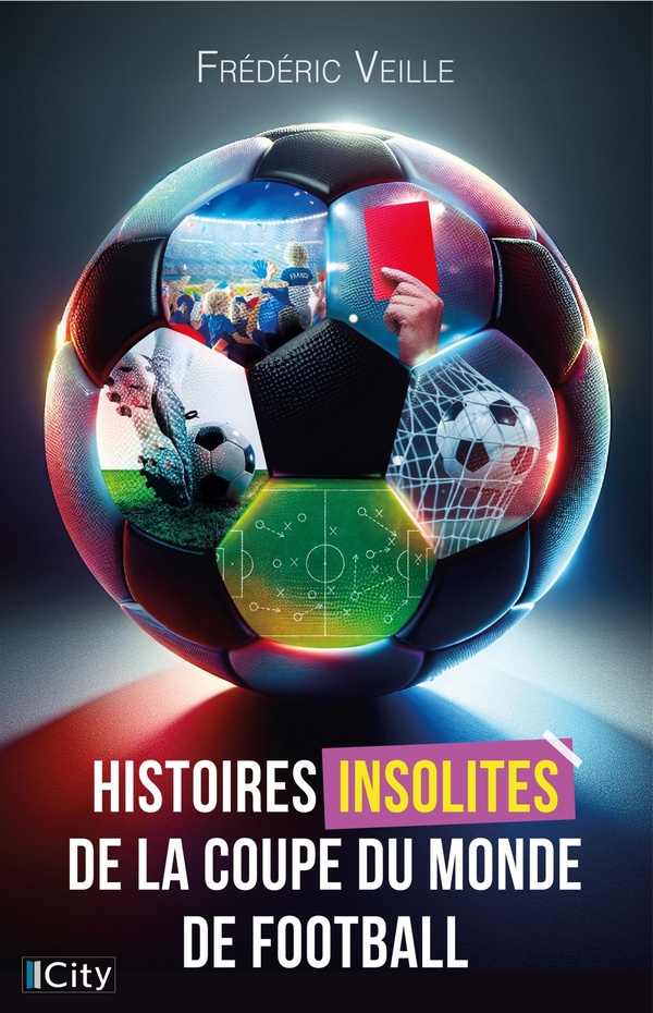 HISTOIRES INSOLITES DE LA COUPE DU MONDE DE FOOTBALL