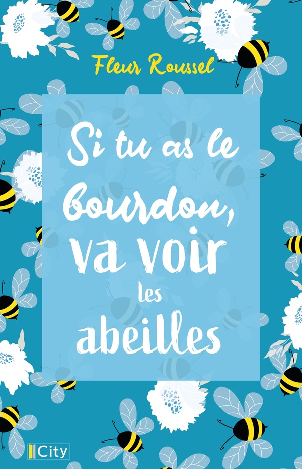 SI TU AS LE BOURDON, VA VOIR LES ABEILLES