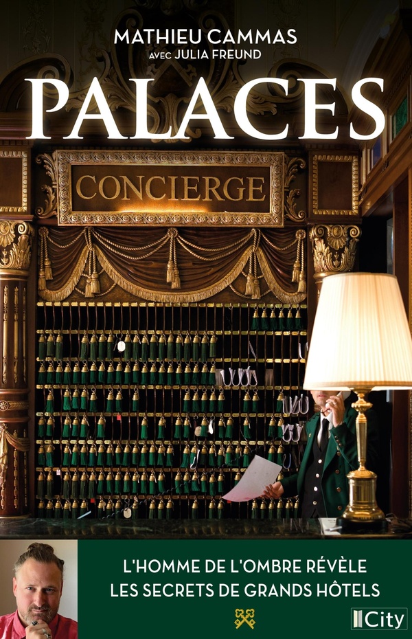 PALACES - L'HOMME AUX CLES D'OR REVELE LES SECRETS DES GRANDS HOTELS