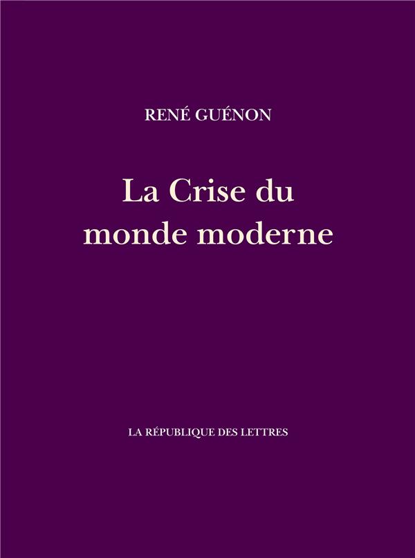 LA CRISE DU MONDE MODERNE