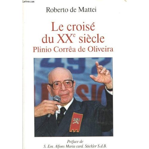 LE CROISE DU XXE SIECLE - PLINIO CORREA DE OLIVEIRA