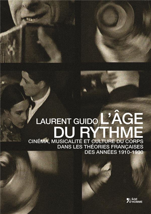 L'AGE DU RYTHME : CINEMA, MUSICALITE ET CULTURE DU CORPS DANS LES THEORIES FRANCAISES 1910-1930