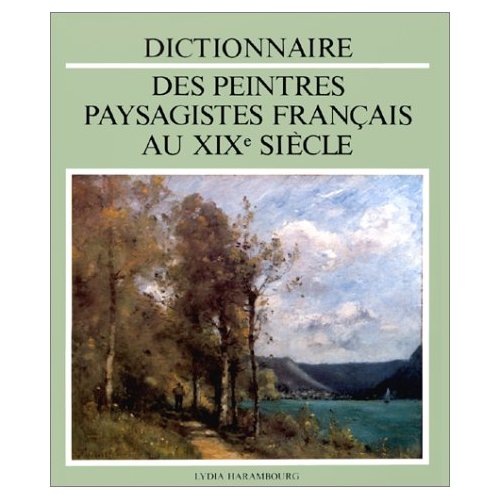 DICT DES PEINTRES PAYSAGISTES FRANCAIS AU XIX  SIECLE