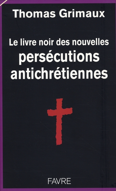 LE LIVRE NOIR DES PERSECUTIONS ANTICHRETIENNES