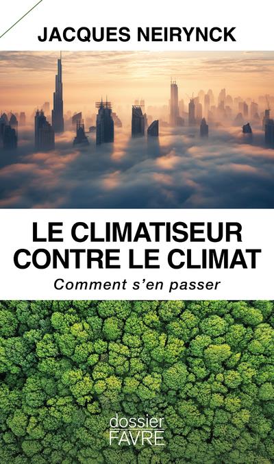 LE CLIMATISEUR CONTRE LE CLIMAT - COMMENT S'EN PASSER